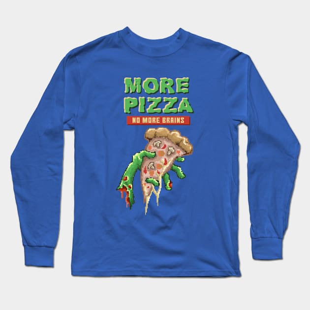 More pizza no more brains pixel Long Sleeve T-Shirt by Mako Design 